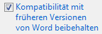 Kompatibilit&auml;t mit fr&uuml;heren Versionen von Word beibehalten